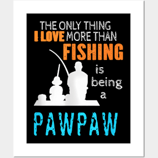 More Than Love Fishing Pawpaw Special Grandpa Posters and Art